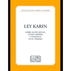 LEY KARIN - SOBRE ACOSO SEXUAL, ACOSO LABORAL Y VIOLENCIA EN EL TRABAJO